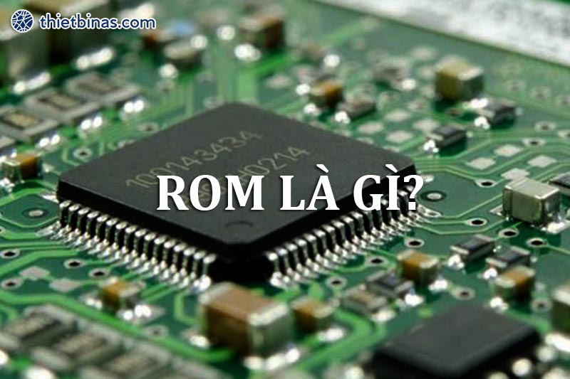 ROM là gì_Thietbinas